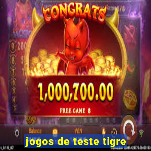 jogos de teste tigre